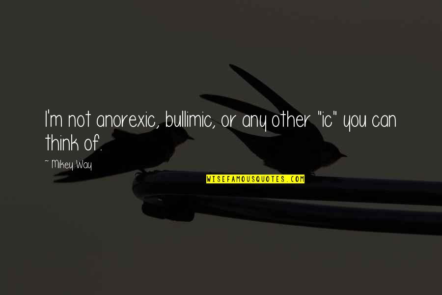 Animal House Doug Neidermeyer Quotes By Mikey Way: I'm not anorexic, bullimic, or any other "ic"