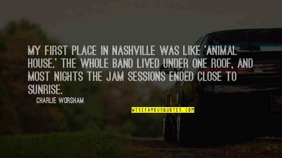 Animal House Quotes By Charlie Worsham: My first place in Nashville was like 'Animal