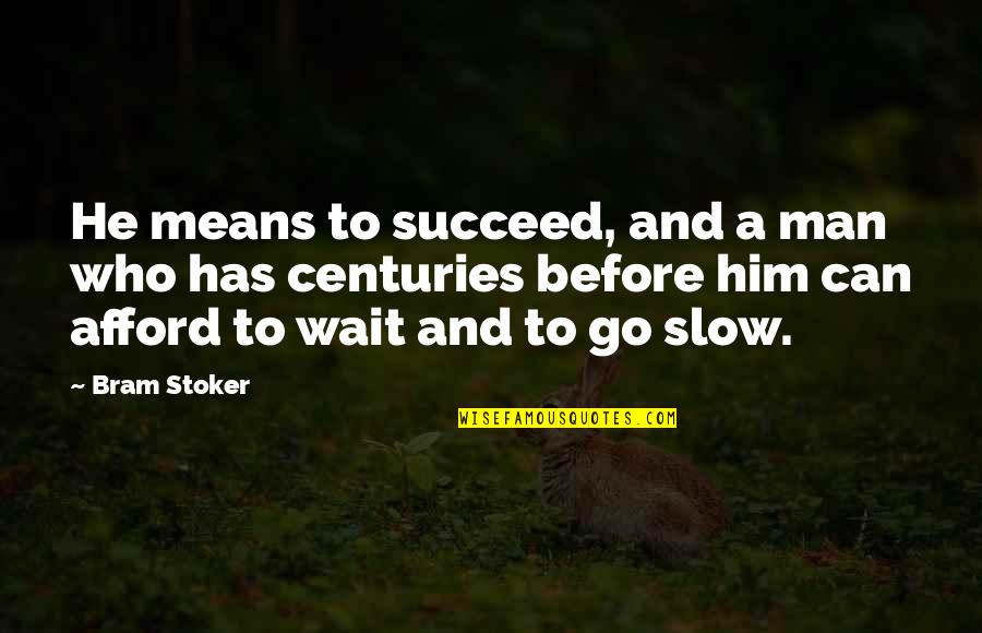 Animal Imagery In Othello Quotes By Bram Stoker: He means to succeed, and a man who Animal Imagery In Othello Quotes By Bram Stoker: He means to succeed, and a man who
