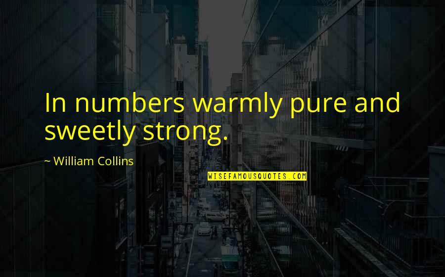 Animal Inspiring Quotes By William Collins: In numbers warmly pure and sweetly strong.
