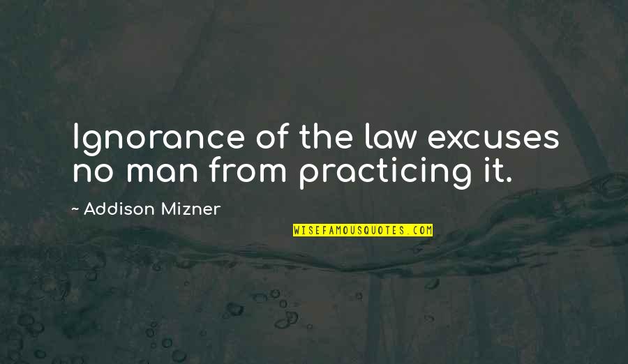 Animal Migration Quotes By Addison Mizner: Ignorance of the law excuses no man from