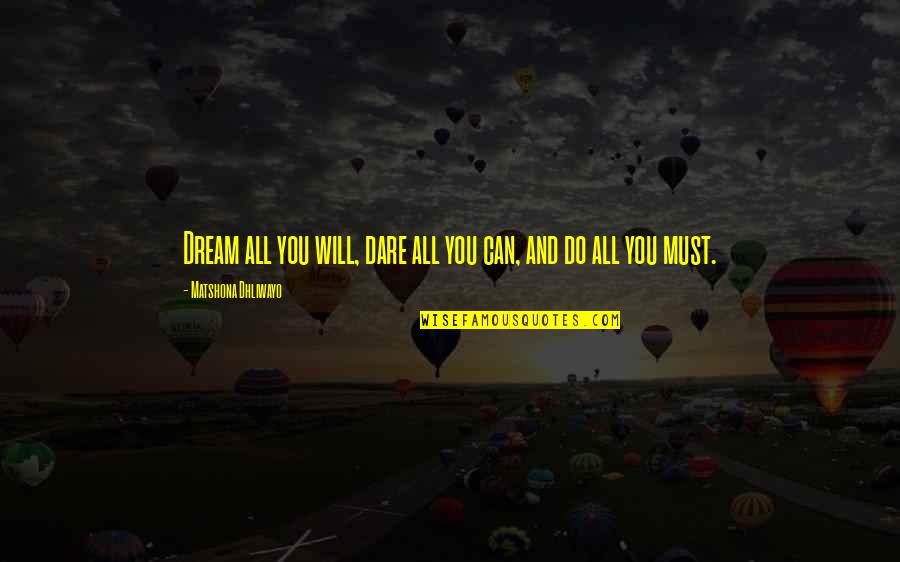 Animal Pak Machine Quotes By Matshona Dhliwayo: Dream all you will, dare all you can,