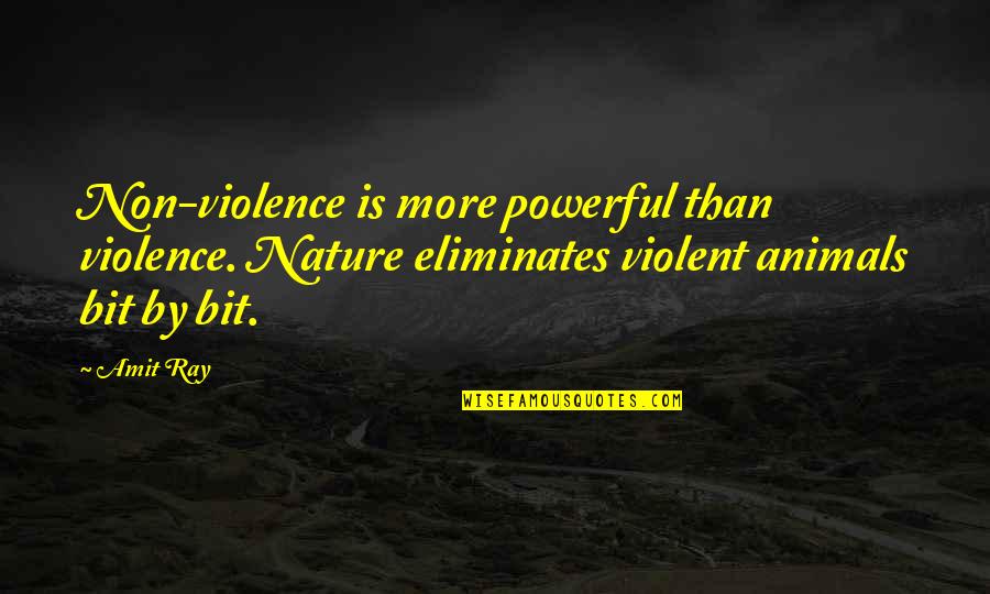 Animal Peace Quotes By Amit Ray: Non-violence is more powerful than violence. Nature eliminates