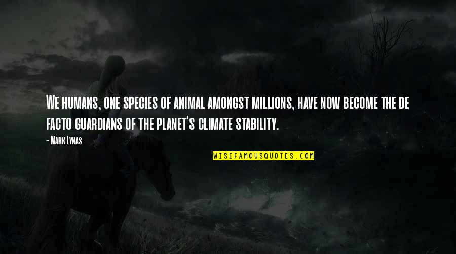 Animal Planet Quotes By Mark Lynas: We humans, one species of animal amongst millions,