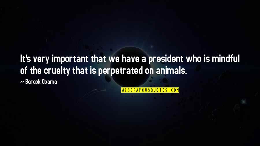 Animal Quotes By Barack Obama: It's very important that we have a president