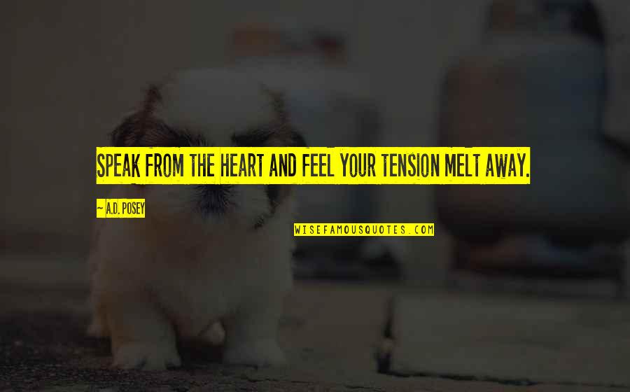 Animal Related Quotes By A.D. Posey: Speak from the heart and feel your tension