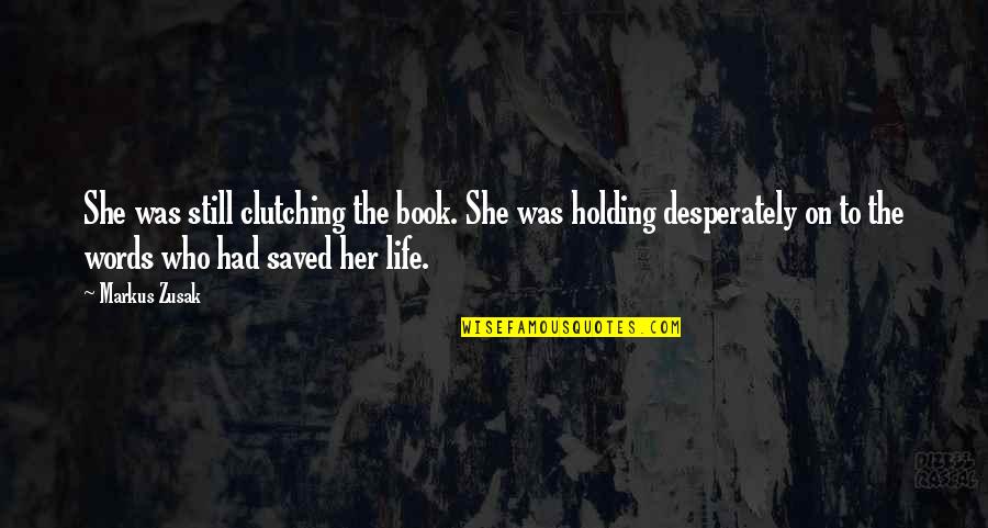Animal Research Quotes By Markus Zusak: She was still clutching the book. She was