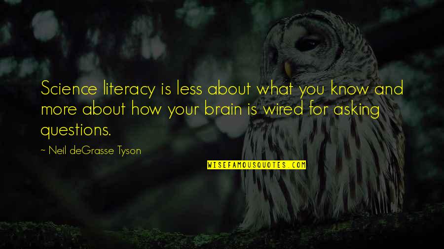 Animal Research Quotes By Neil DeGrasse Tyson: Science literacy is less about what you know