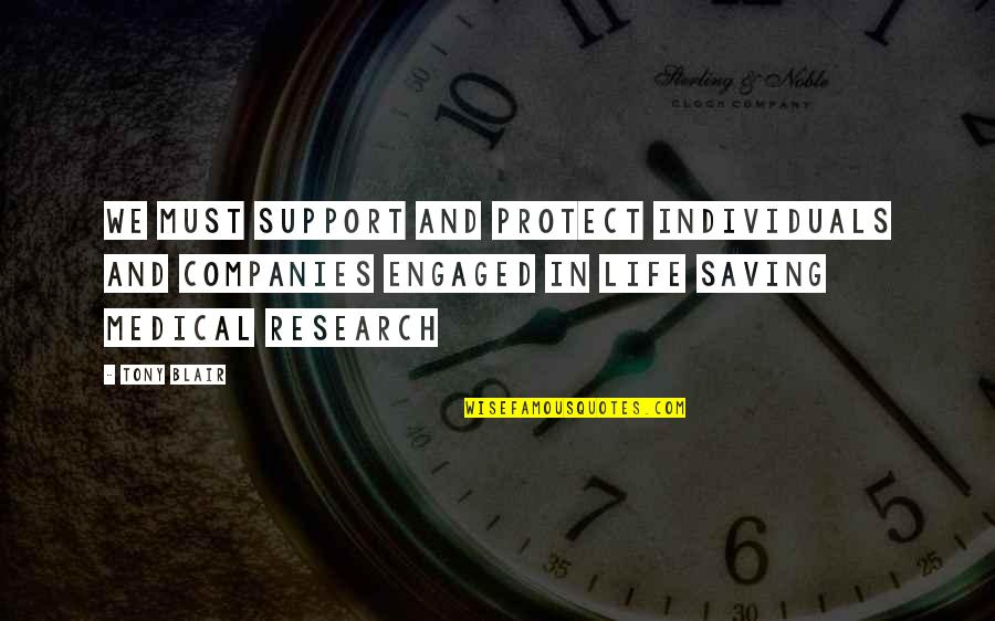 Animal Research Quotes By Tony Blair: We must support and protect individuals and companies