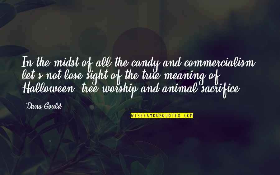 Animal Sacrifice Quotes By Dana Gould: In the midst of all the candy and