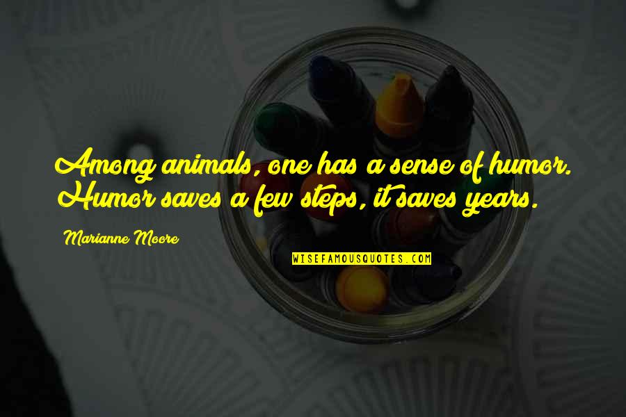 Animal Sense Quotes By Marianne Moore: Among animals, one has a sense of humor.
