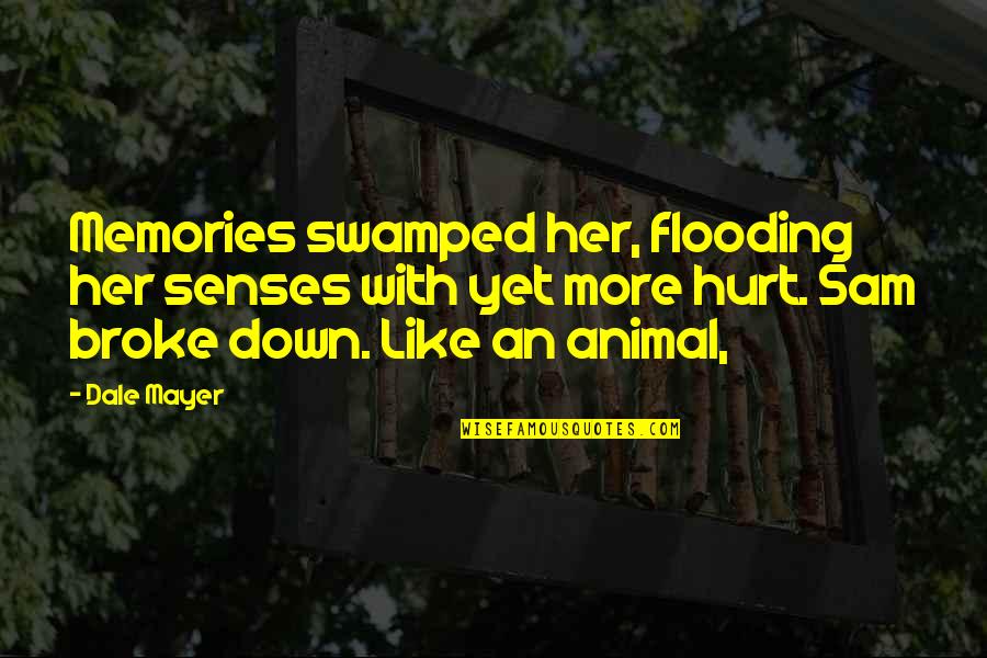 Animal Senses Quotes By Dale Mayer: Memories swamped her, flooding her senses with yet