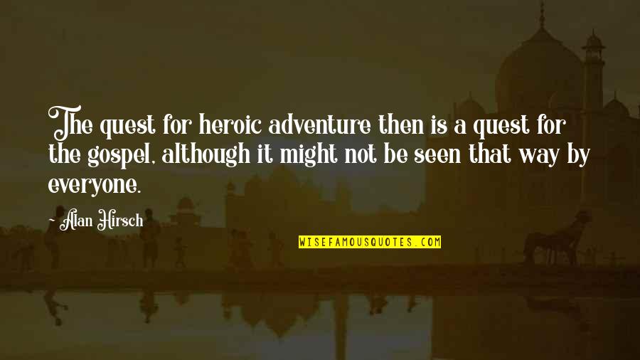 Animal Shelter Volunteers Quotes By Alan Hirsch: The quest for heroic adventure then is a