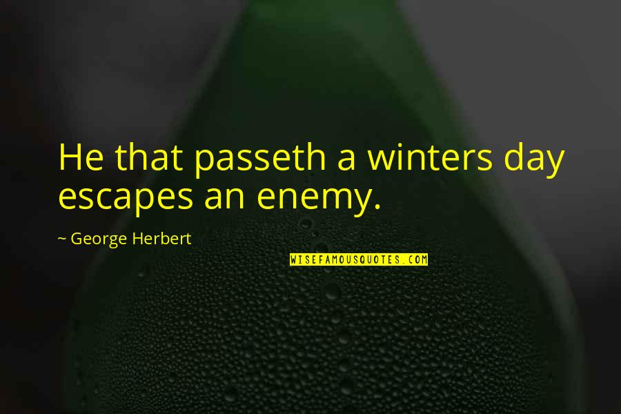 Animal Skinning Quotes By George Herbert: He that passeth a winters day escapes an