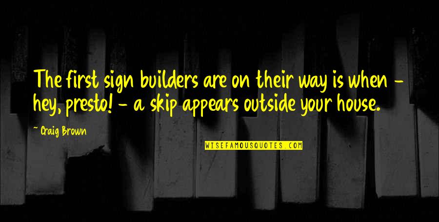 Animal Supplements Bodybuilding Quotes By Craig Brown: The first sign builders are on their way