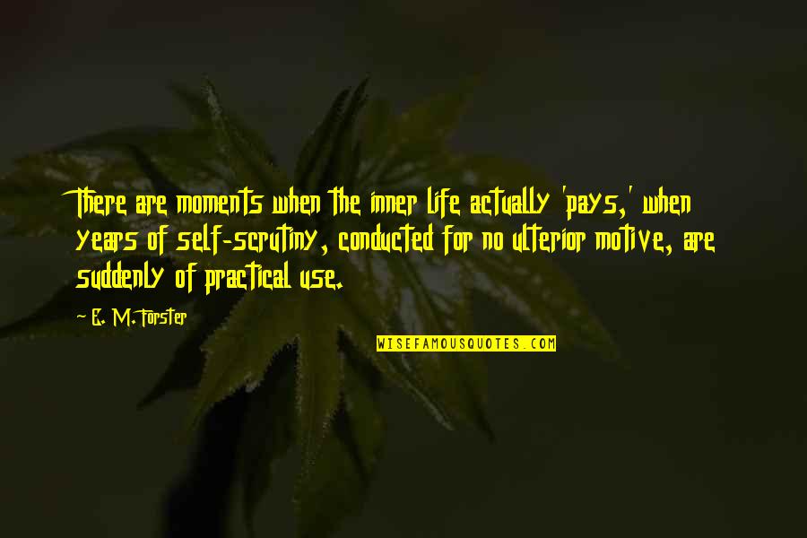 Animal Testing Cons Quotes By E. M. Forster: There are moments when the inner life actually