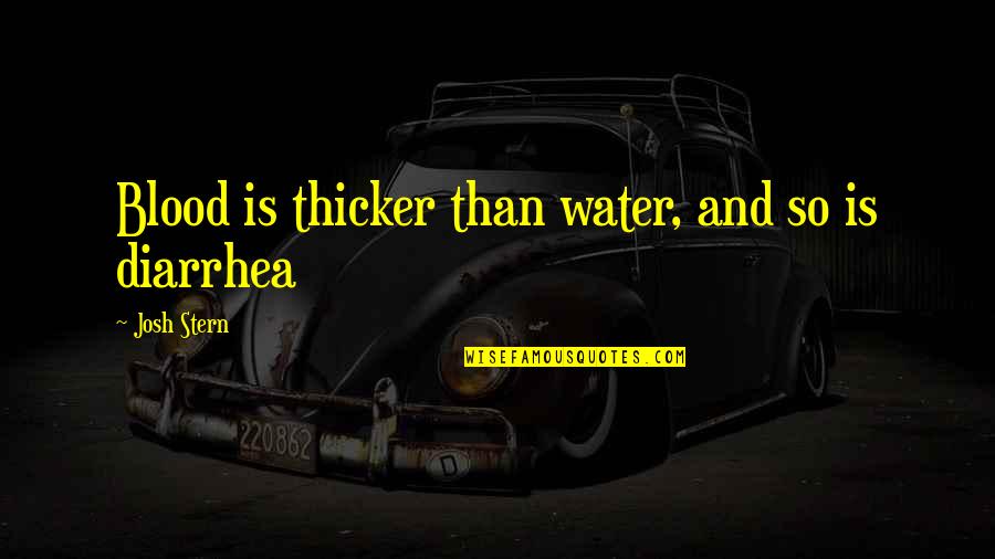 Animal Testing Short Quotes By Josh Stern: Blood is thicker than water, and so is