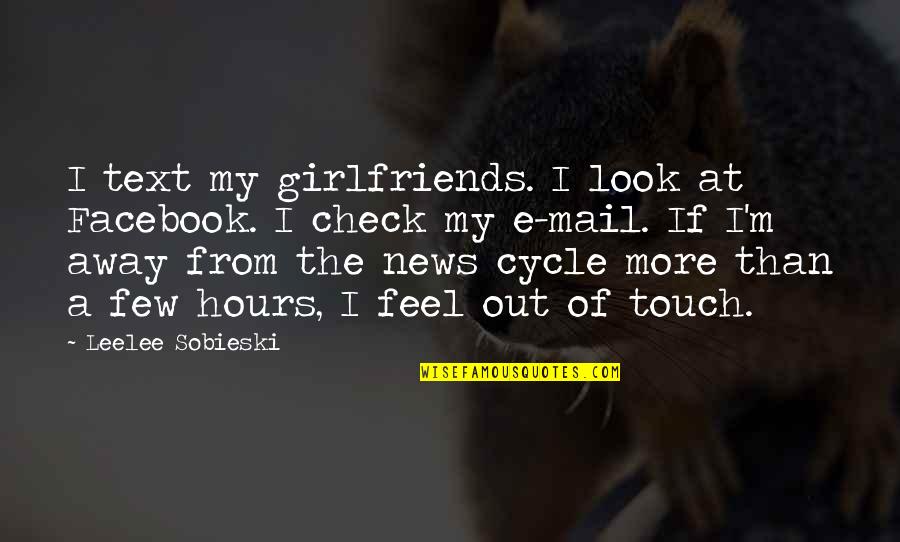 Animal Tracking Quotes By Leelee Sobieski: I text my girlfriends. I look at Facebook.