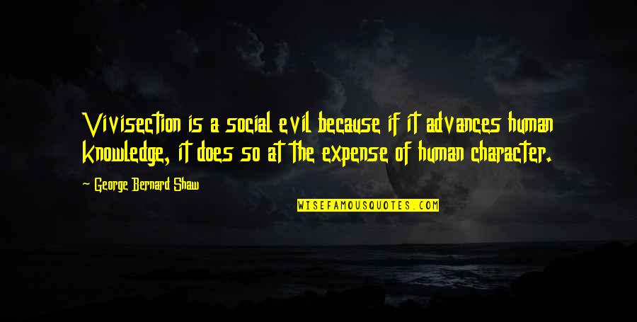 Animal Vivisection Quotes By George Bernard Shaw: Vivisection is a social evil because if it Animal Vivisection Quotes By George Bernard Shaw: Vivisection is a social evil because if it