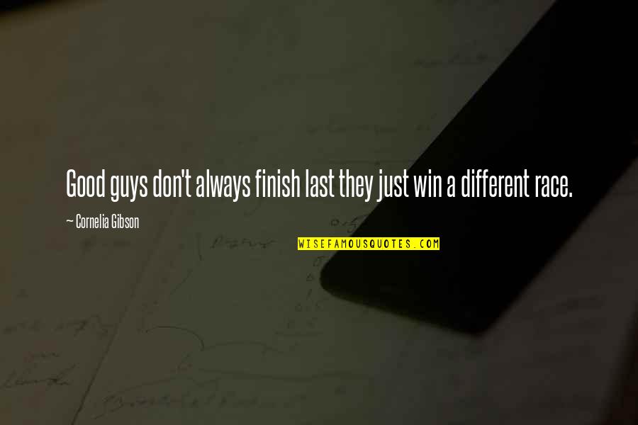 Animalise Quotes By Cornelia Gibson: Good guys don't always finish last they just