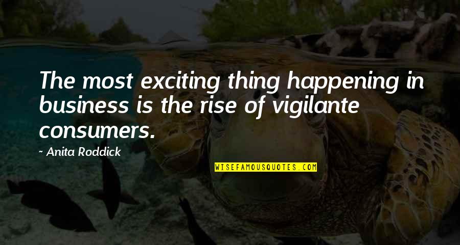 Animality Quotes By Anita Roddick: The most exciting thing happening in business is