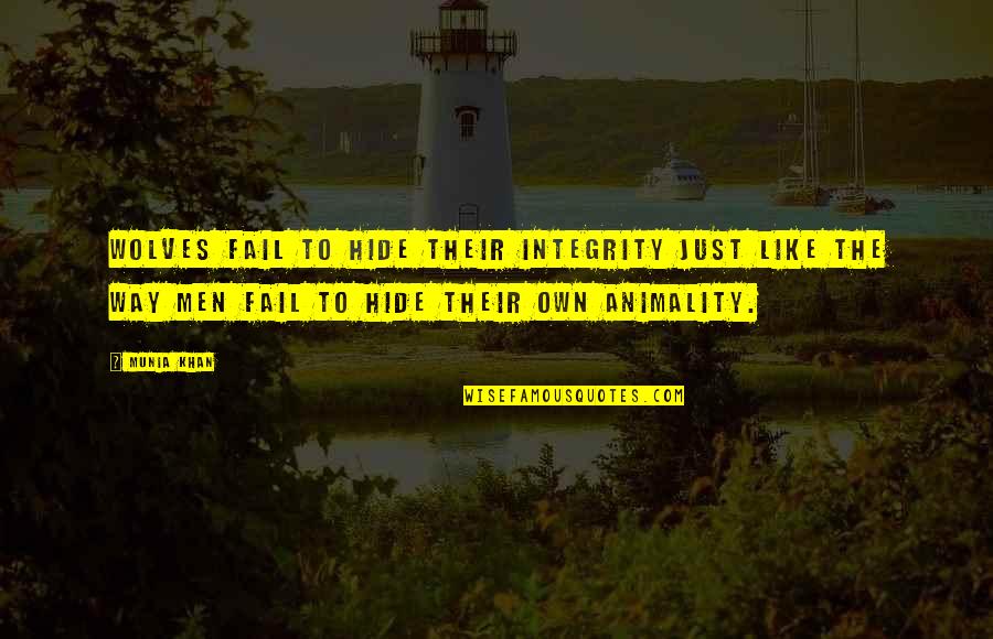 Animality Quotes By Munia Khan: Wolves fail to hide their integrity just like