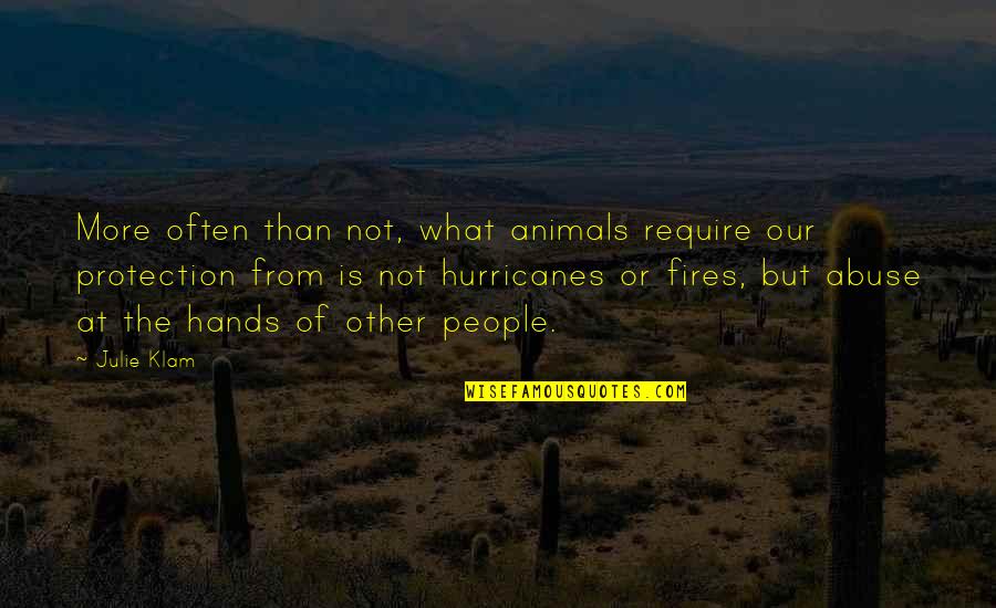 Animals Abuse Quotes By Julie Klam: More often than not, what animals require our