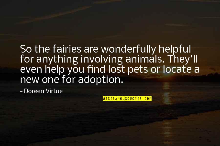 Animals Adoption Quotes By Doreen Virtue: So the fairies are wonderfully helpful for anything