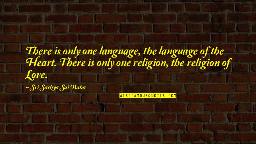 Animals And Happiness Quotes By Sri Sathya Sai Baba: There is only one language, the language of