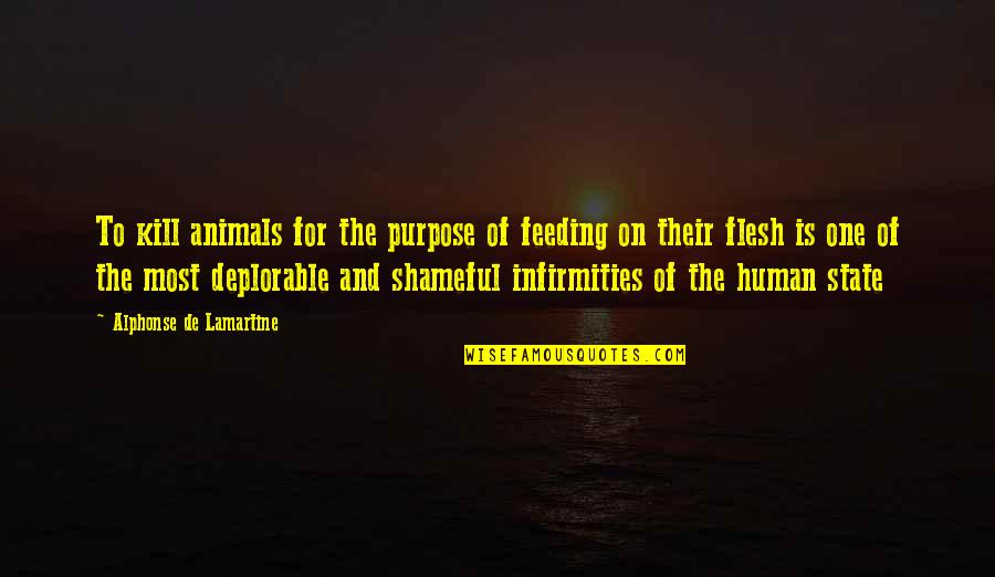 Animals And Human Quotes By Alphonse De Lamartine: To kill animals for the purpose of feeding