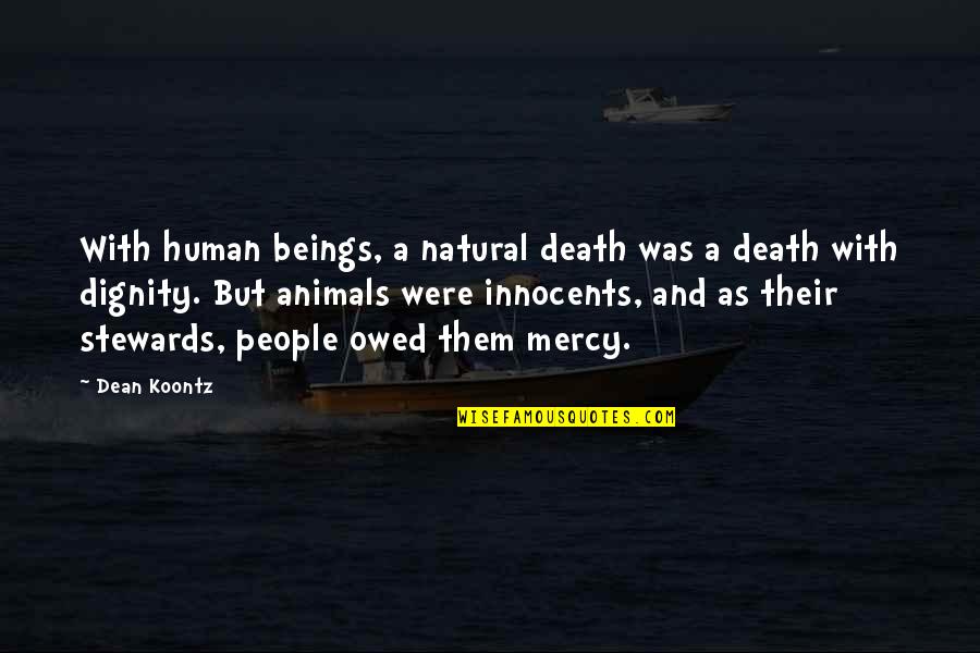 Animals And Human Quotes By Dean Koontz: With human beings, a natural death was a