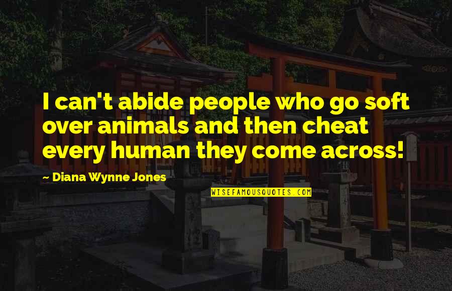 Animals And Human Quotes By Diana Wynne Jones: I can't abide people who go soft over