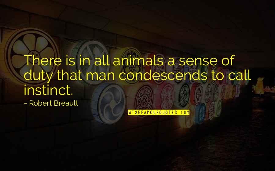 Animals And Humanity Quotes By Robert Breault: There is in all animals a sense of