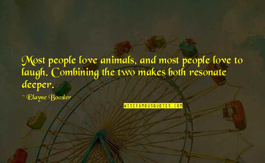 Animals And Love Quotes By Elayne Boosler: Most people love animals, and most people love