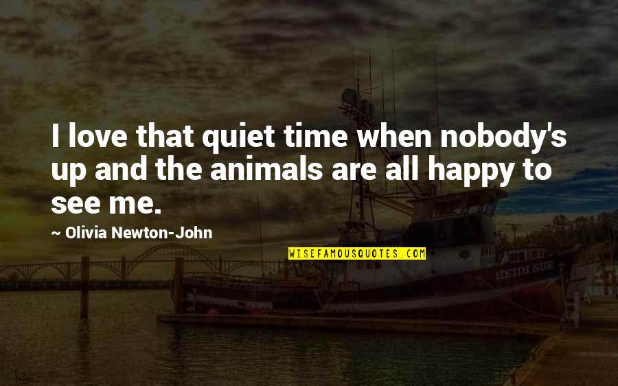 Animals And Love Quotes By Olivia Newton-John: I love that quiet time when nobody's up