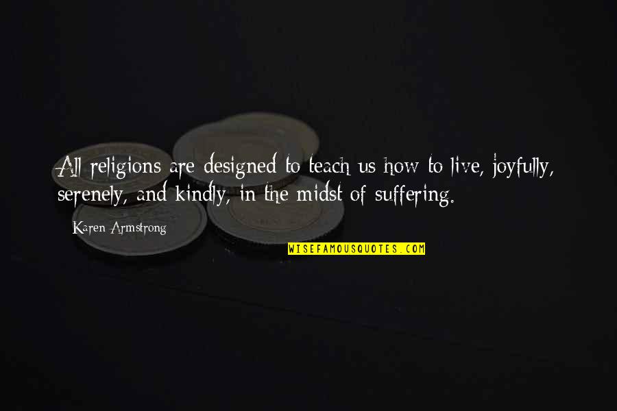 Animals And Mental Health Quotes By Karen Armstrong: All religions are designed to teach us how