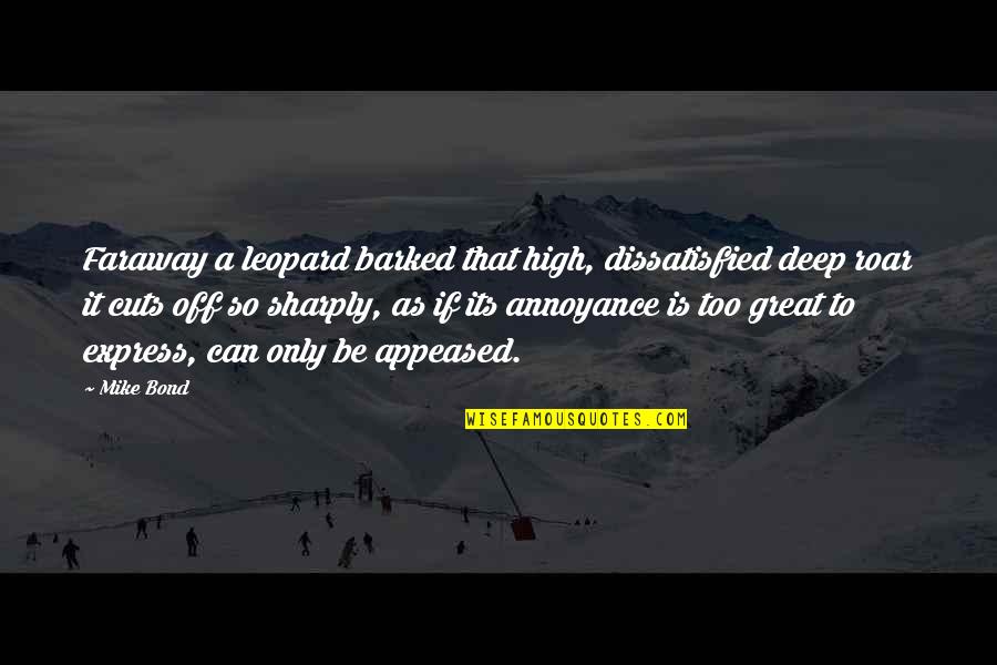 Animals And Nature Quotes By Mike Bond: Faraway a leopard barked that high, dissatisfied deep