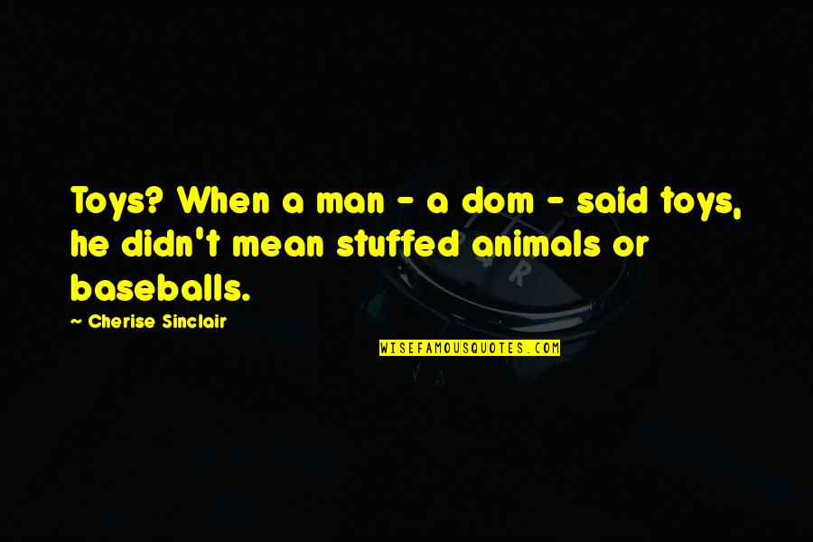 Animals And Quotes By Cherise Sinclair: Toys? When a man - a dom -