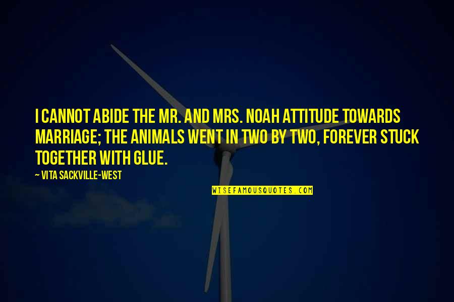 Animals And Quotes By Vita Sackville-West: I cannot abide the Mr. and Mrs. Noah