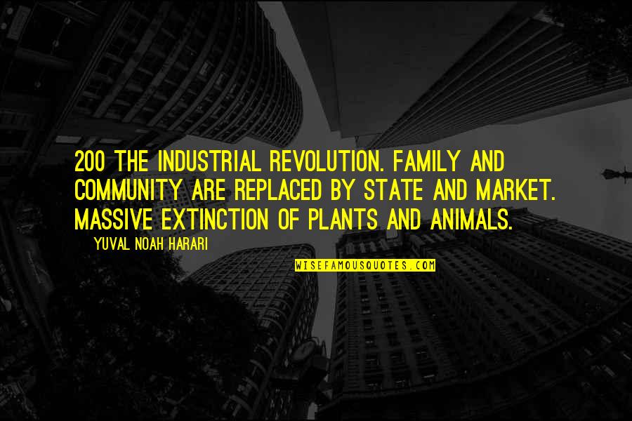 Animals Are Family Quotes By Yuval Noah Harari: 200 The Industrial Revolution. Family and community are