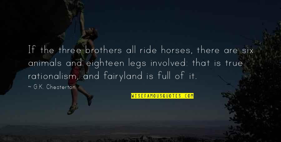 Animals Are Quotes By G.K. Chesterton: If the three brothers all ride horses, there