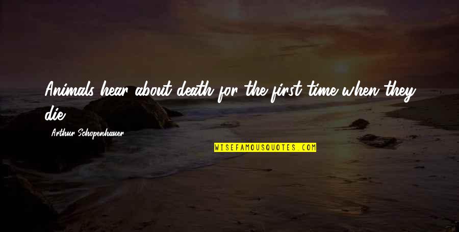 Animals Death Quotes By Arthur Schopenhauer: Animals hear about death for the first time