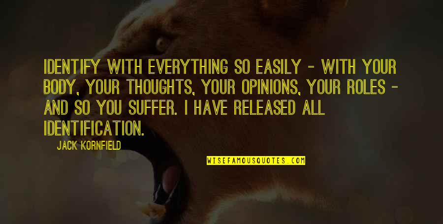 Animals In Cages Quotes By Jack Kornfield: identify with everything so easily - with your