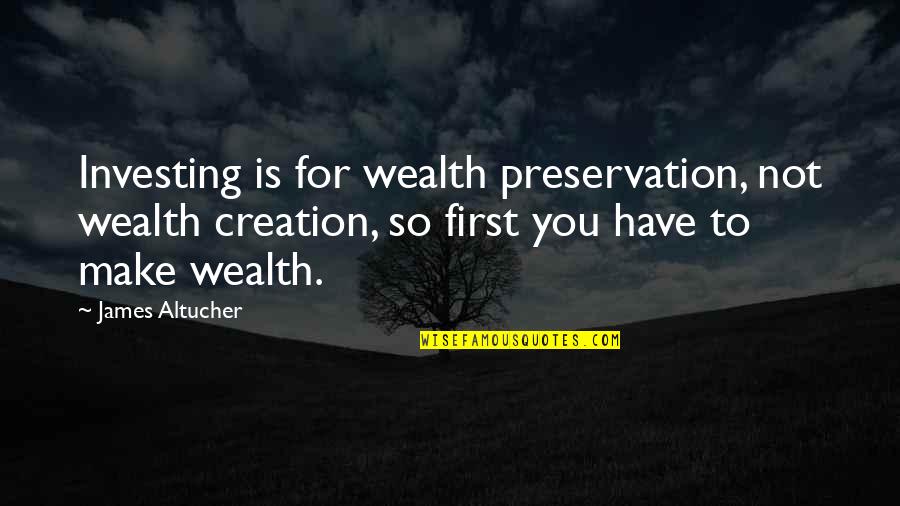 Animals In Captivity Quotes By James Altucher: Investing is for wealth preservation, not wealth creation,