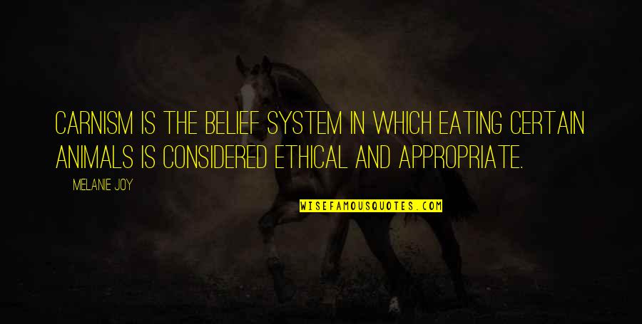 Animals In Quotes By Melanie Joy: Carnism is the belief system in which eating