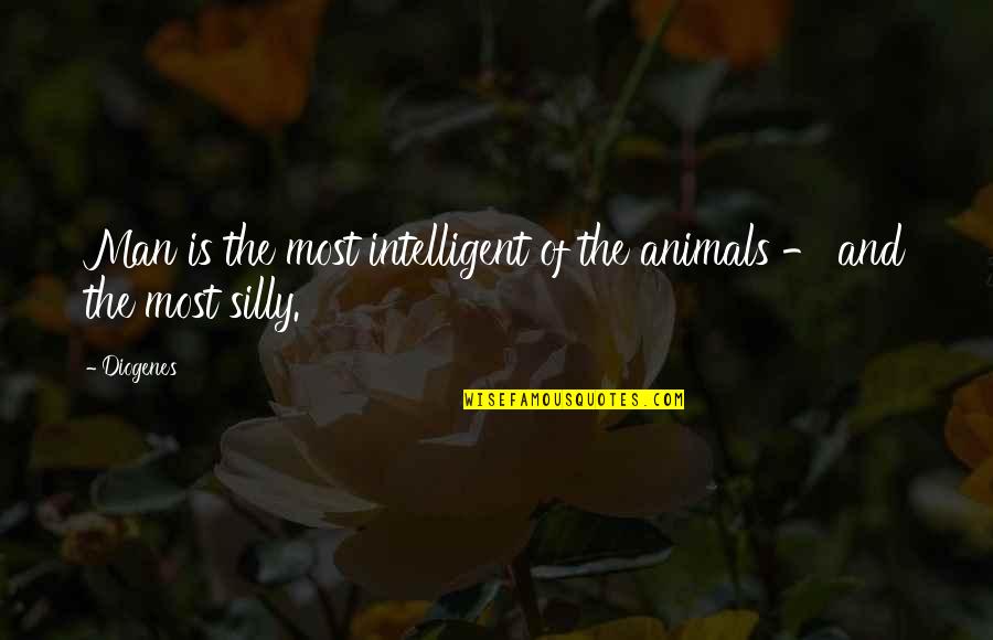 Animals Intelligence Quotes By Diogenes: Man is the most intelligent of the animals