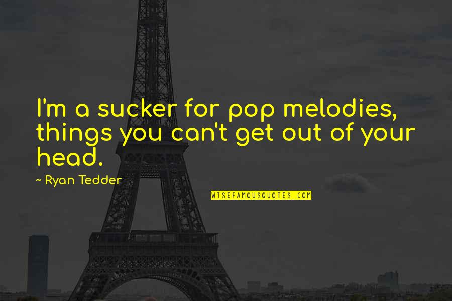 Animals Qoutes Quotes By Ryan Tedder: I'm a sucker for pop melodies, things you