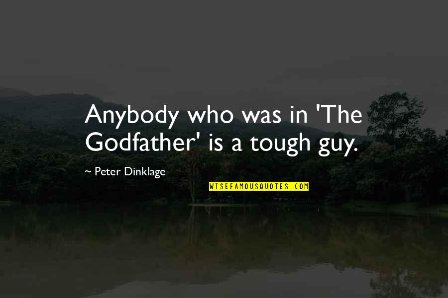 Animals Testing Quotes By Peter Dinklage: Anybody who was in 'The Godfather' is a