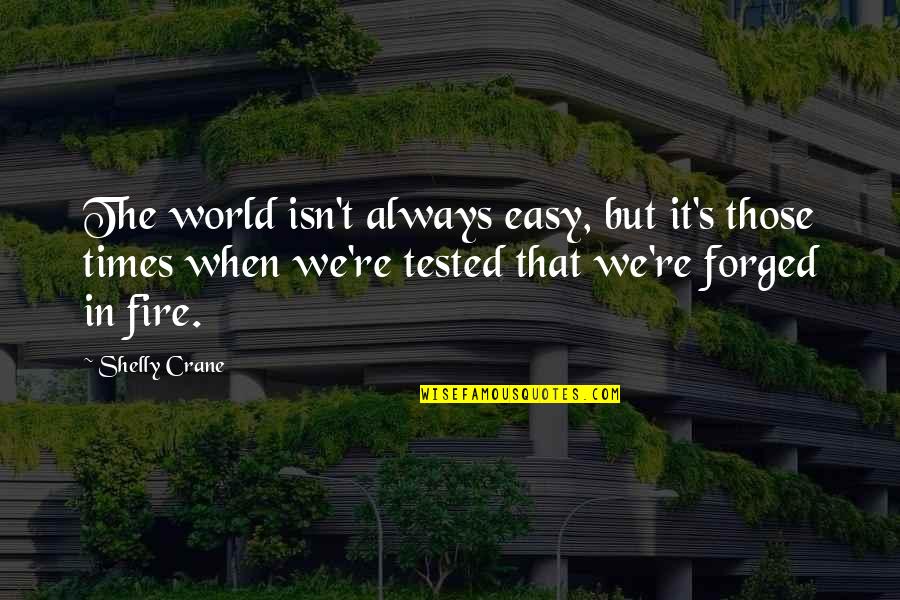 Animals They Trap Quotes By Shelly Crane: The world isn't always easy, but it's those Animals They Trap Quotes By Shelly Crane: The world isn't always easy, but it's those