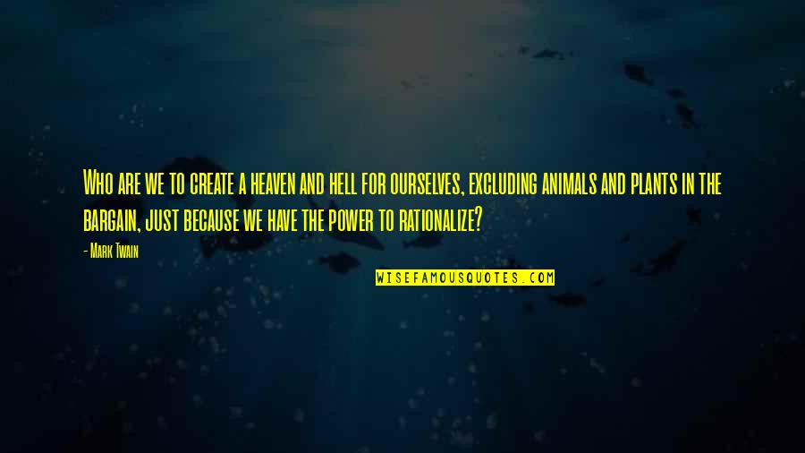 Animals We Quotes By Mark Twain: Who are we to create a heaven and Animals We Quotes By Mark Twain: Who are we to create a heaven and